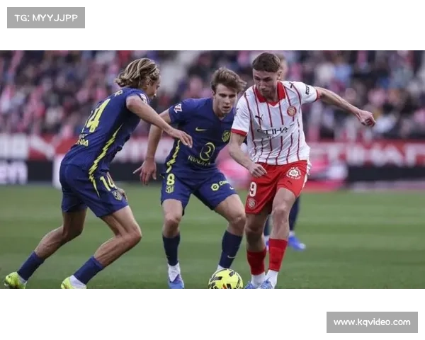 加拉格尔射门折射入网，马竞半场2-0领先赫罗纳